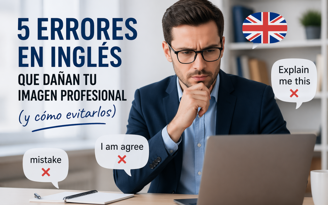 5 Errores en Inglés que Dañan tu Imagen Profesional
